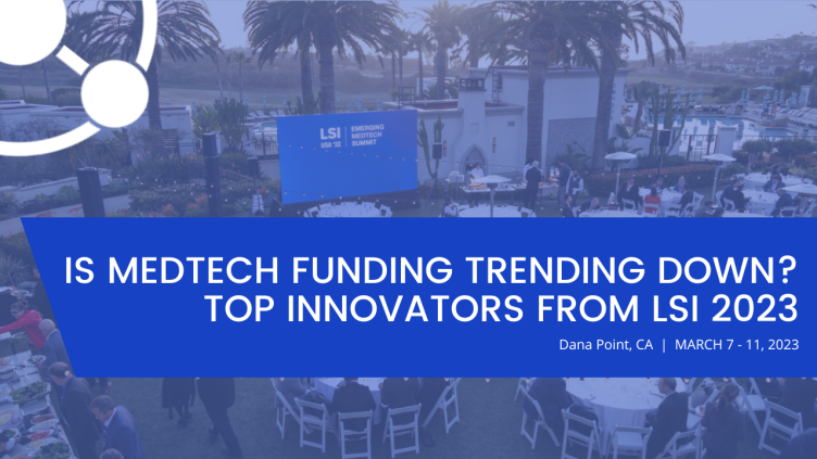 Is Medtech Funding Trending Down? Top Innovators From LSI 2023 Graphic