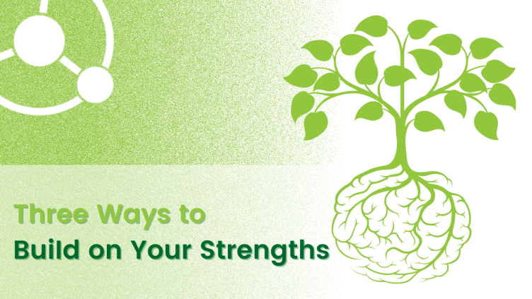 Three Ways to Build on Your Strengths Graphic