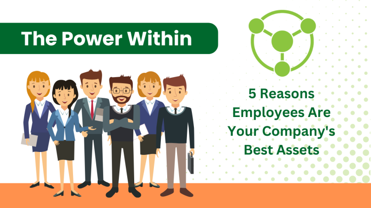The Power Within: 5 Reasons Employees Are Your Company's Best Assets Graphic