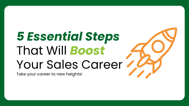 5 Essential Steps That Will Boost Your Sales Career
