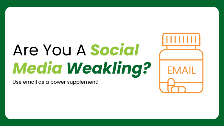 Are You A Social Media Weakling? Use Email. Blog Graphic