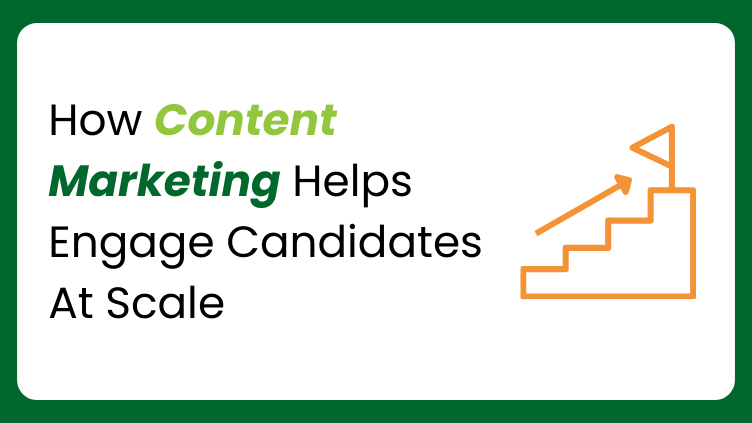 How Content Marketing Helps Engage Candidates At Scale Graphic